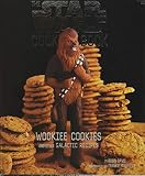 Davis, Robin: The Star Wars Cookbook: Wookiee Cookies and Other Galactic Recipes Davis, Robin: The Star Wars Cookbook: Wookiee Cookies and Other Galactic Recipes