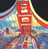 Snyder, John: San Francisco Secrets: Fascinating Facts About the City by the Bay