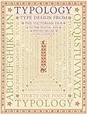Heller, Steven: Typology : Type Design from the Victorian Era to the Digital Age Heller, Steven: Typology : Type Design from the Victorian Era to the Digital Age