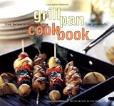 Ruth, Jamee: Grill Pan Cookbook: Great Recipes for Stovetop Grilling