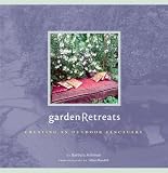 Garden Retreats : Creating an Outdoor Sanctuary (0811825000) by Ashmun, Barbara Ashmun, Barbara: Garden Retreats : Creating an Outdoor Sanctuary