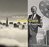 Conrad, Barnaby: World of Herb Caen : The San Francisco, 1938-1997 Conrad, Barnaby: World of Herb Caen : The San Francisco, 1938-1997