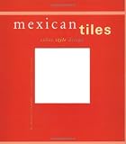Mexican Tiles: Color, Style, Design by&hellip;