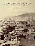 Fardon, George Robinson: San Francisco Album: Photographs, 1854-1856 Fardon, George Robinson: San Francisco Album: Photographs, 1854-1856