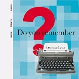Gitter, Michael: Do You Remember Technology? : Geeks, Gadgets and Gizmos