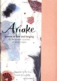 Grant, Rae: Ariake : Poems of Love and Longing by the Women Courtiers of Ancient Japan Grant, Rae: Ariake : Poems of Love and Longing by the Women Courtiers of Ancient Japan