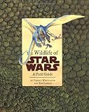 Whitlatch, Terryl: The Wildlife of Star Wars : A Field Guide Whitlatch, Terryl: The Wildlife of Star Wars : A Field Guide