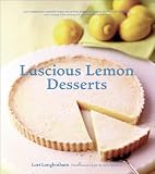 Longbotham, Lori: Luscious Lemon Desserts Longbotham, Lori: Luscious Lemon Desserts