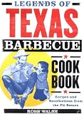 Walsh, Robb: Legends of the Texas Barbecue Cookbook: Recipes and Recollections from the Pit Bosses