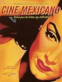 Agrasanchez, Rogelio: Cine Mexicano: Posters from the Golden Age 1936-1956 Agrasanchez, Rogelio: Cine Mexicano: Posters from the Golden Age 1936-1956