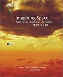 Launius, Roger D.: Imagining Space : Achievements, Predictions, Possibilities, 1950-2050