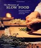 Kummer, Corby: The Pleasures of Slow Food: Celebrating Authentic Traditions, Flavors, and Recipes Kummer, Corby: The Pleasures of Slow Food: Celebrating Authentic Traditions, Flavors, and Recipes