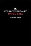 Borgenicht, David: The Worst-Case Scenario: Dating & Sex Address Book Borgenicht, David: The Worst-Case Scenario: Dating & Sex Address Book