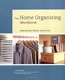 Starr, Meryl: Home Organizing Workbook: Clearing Your Clutter, Step-By-Step Starr, Meryl: Home Organizing Workbook: Clearing Your Clutter, Step-By-Step