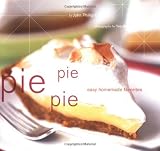 Carroll, John Phillip: Pie Pie Pie: Easy Homemade Favorites Carroll, John Phillip: Pie Pie Pie: Easy Homemade Favorites