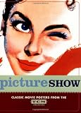 Osborne, Robert: Picture Show: Classic Movie Posters from the Tcm Archives Osborne, Robert: Picture Show: Classic Movie Posters from the Tcm Archives
