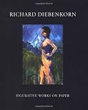 Diebenkorn, Richard: Richard Diebenkorn Catalog : Figurative Works on Paper
