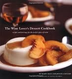 Cech, Mary: The Wine Lover's Dessert Cookbook: Recipes And Pairings for the Perfect Glass of Wine Cech, Mary: The Wine Lover's Dessert Cookbook: Recipes And Pairings for the Perfect Glass of Wine