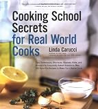 Carucci, Linda: Cooking School Secrets For Real World Cooks Carucci, Linda: Cooking School Secrets For Real World Cooks