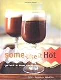 Burrows, Holly: Some Like It Hot: 50 Drinks to Warm Your Spirits