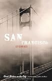 Miller, John: San Francisco Stories: Great Writers on the City