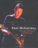 McCartney, Paul: Each One Believing : Paul McCartney On Stage, Off Stage, and Backstage