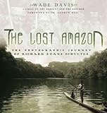 Davis, Wade: The Lost Amazon : The Photographic Journey of Richard Evans Schultes