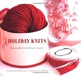 Lucas, Sara: Holiday Knits: 25 Great Gifts From Stockings To Sweaters
