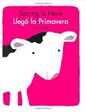 Gomi, Taro: Spring Is Here/llego La Primavera: Llego La Primavera Gomi, Taro: Spring Is Here/llego La Primavera: Llego La Primavera