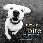 Never Bite When a Growl Will Do by Michael…
