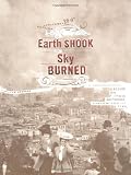 Bronson, William: The Earth Shook, The Sky Burned: 100th Anniversary Edition A Photographic Record of the 1906 San Francisco Earthquake And Fire Bronson, William: The Earth Shook, The Sky Burned: 100th Anniversary Edition A Photographic Record of the 1906 San Francisco Earthquake And Fire