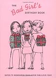 Tuttle, Cameron: The Bad Girl's Birthday Book: Dates to Remember Year After Fabulous Year Tuttle, Cameron: The Bad Girl's Birthday Book: Dates to Remember Year After Fabulous Year