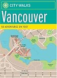 Worick, Jennifer: Vancouver: 50 Adventures on Foot Worick, Jennifer: Vancouver: 50 Adventures on Foot