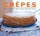 Pappas, Lou: Crepes: Sweet And Savory Recipes for the Home Cook Pappas, Lou: Crepes: Sweet And Savory Recipes for the Home Cook
