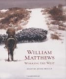 Proulx, Annie: William Matthews: Working the West