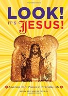 Look! It's Jesus!: Amazing Holy Visions&hellip;
