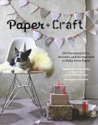 Paper Craft: 25 Charming Gifts, Accents, and&hellip;