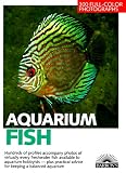 Schliewen, Ulrich: Aquarium Fish: 300 Fresh-Water Fishes and Plants in Community, Species, and Biotope Aquariums. Expert Advice on Setting Up and Planting a Tank and O
