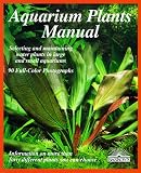 Scheurmann, Ines: Aquarium Plants Manual: Expert Advice on Selection, Planting, Care, and Propagation