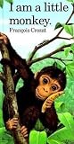 Crozat, Francois: I Am a Little Monkey