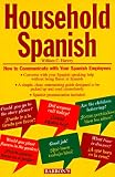Household Spanish: How to Communicate With Your Spanish Employees (0812090578) by Harvey, William C. Harvey, William C.: Household Spanish: How to Communicate With Your Spanish Employees