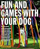 Rice, Dan: Fun and Games With Your Dog: Expert Advice on a Variety of Activities for You and Your Pet Rice, Dan: Fun and Games With Your Dog: Expert Advice on a Variety of Activities for You and Your Pet