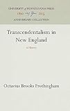 Frothingham, Octavius B.: Transcendentalism in New England: A History Frothingham, Octavius B.: Transcendentalism in New England: A History