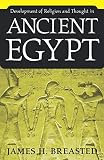 Breasted, James H.: Development of Religion and Thought in Ancient Egypt