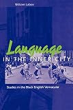 Labov, William: Language in the Inner City: Studies in the Black English Vernacular Labov, William: Language in the Inner City: Studies in the Black English Vernacular