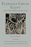 Montet, Pierre: Everyday Life in Egypt in the Days of Ramesses the Great