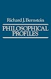 Philosophical Profiles: Essays in a Pragmatic Mode (0812212169) by Bernstein, Richard J. Bernstein, Richard J.: Philosophical Profiles: Essays in a Pragmatic Mode