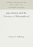 Sulloway, Alison G.: Jane Austen and the Province of Womanhood