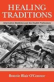 Healing Traditions: Alternative Medicine and the Health Professions (081221398X) by O'Connor, Bonnie Blair O'Connor, Bonnie Blair: Healing Traditions: Alternative Medicine and the Health Professions
