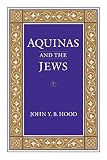 Hood, John Y. B.: Aquinas and the Jews Hood, John Y. B.: Aquinas and the Jews